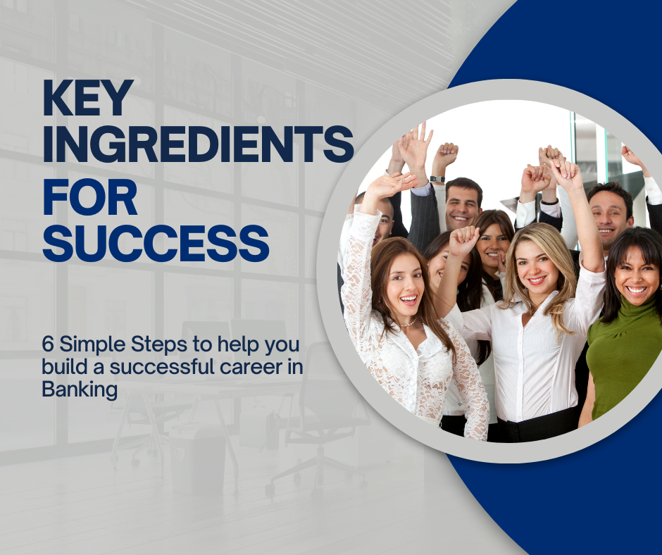 Key Ingredients for Success 6 Simple Steps to help you build a successful career in Banking. Picture of employees smiling with their arms up.